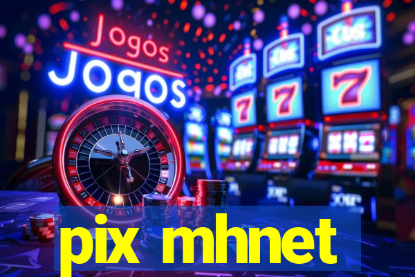 pix mhnet